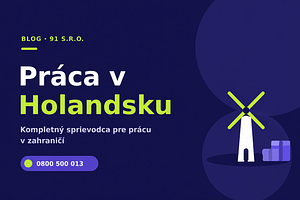 Práca v Holandsku – kompletný sprievodca pre prácu v zahraničí | 91 s.r.o.